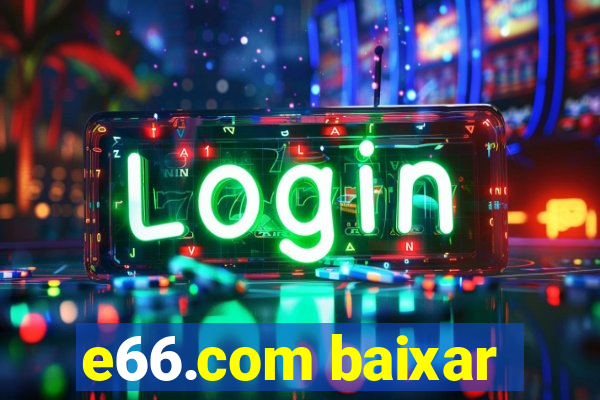 e66.com baixar